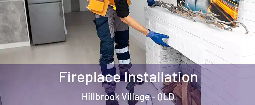 Fireplace Installation Hillbrook Village - QLD