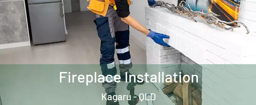 Fireplace Installation Kagaru - QLD