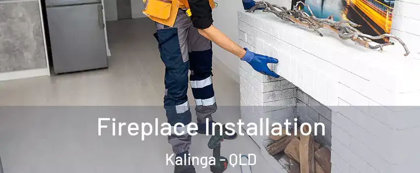 Fireplace Installation Kalinga - QLD