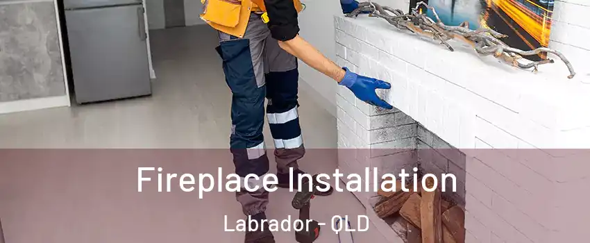 Fireplace Installation Labrador - QLD