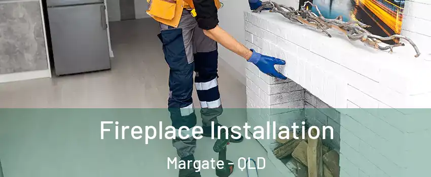 Fireplace Installation Margate - QLD