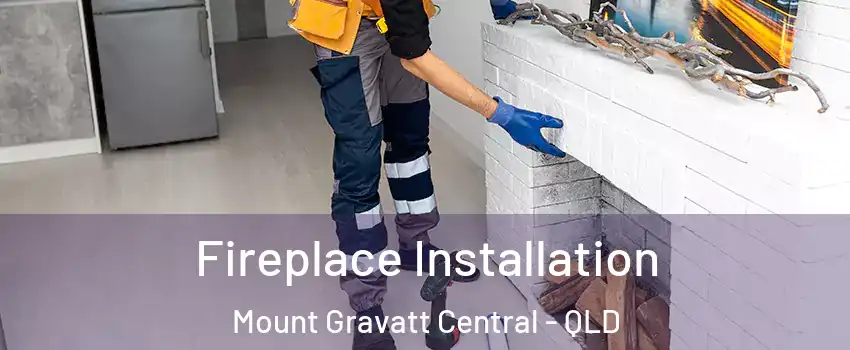 Fireplace Installation Mount Gravatt Central - QLD