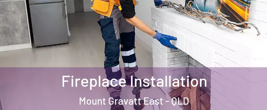 Fireplace Installation Mount Gravatt East - QLD