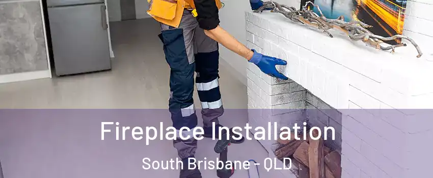  Fireplace Installation South Brisbane - QLD