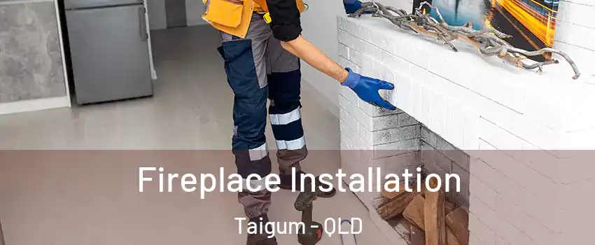 Fireplace Installation Taigum - QLD