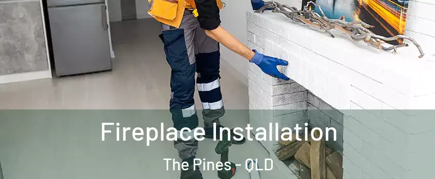 Fireplace Installation The Pines - QLD