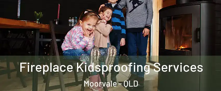 Fireplace Kidsproofing Services Moorvale - QLD