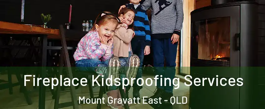 Fireplace Kidsproofing Services Mount Gravatt East - QLD