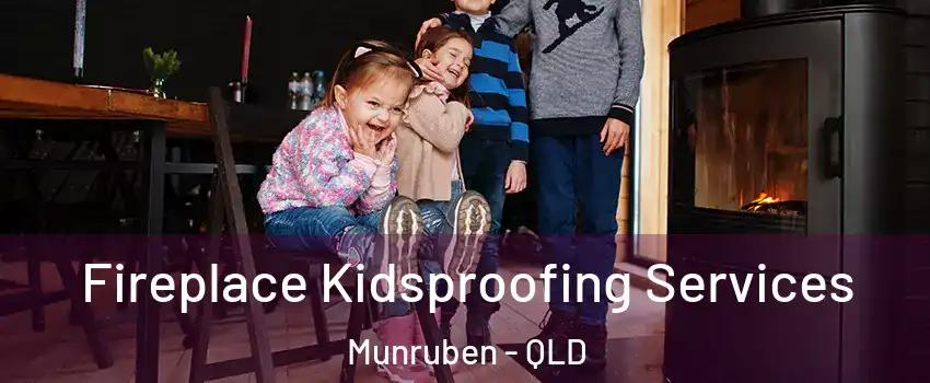 Fireplace Kidsproofing Services Munruben - QLD