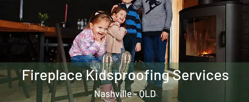 Fireplace Kidsproofing Services Nashville - QLD