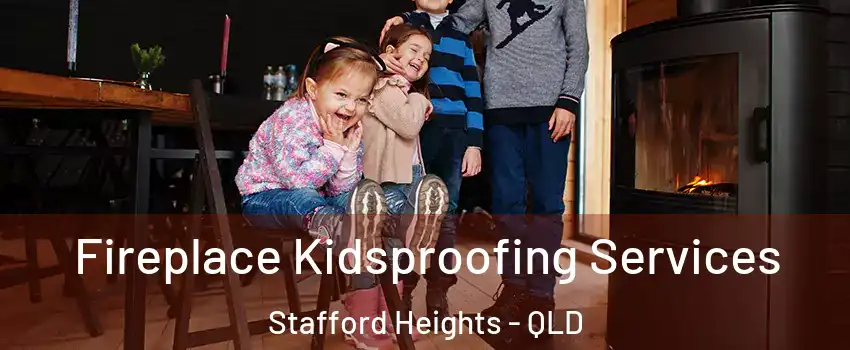  Fireplace Kidsproofing Services Stafford Heights - QLD