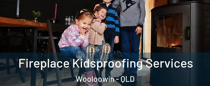 Fireplace Kidsproofing Services Wooloowin - QLD
