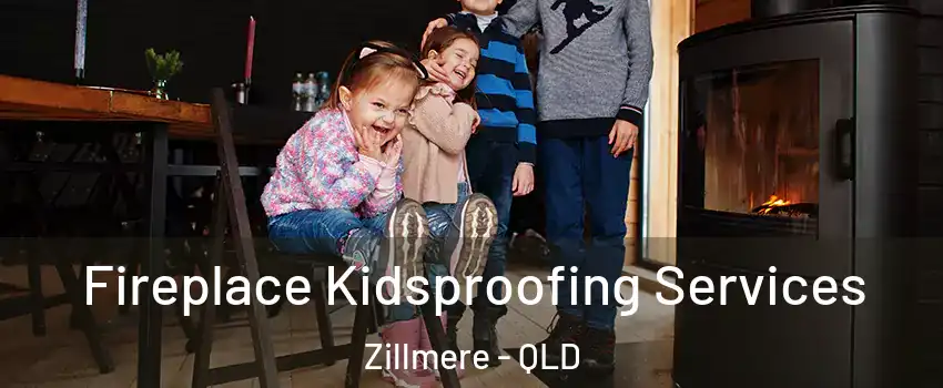 Fireplace Kidsproofing Services Zillmere - QLD