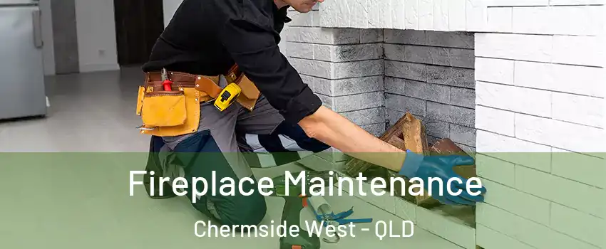 Fireplace Maintenance Chermside West - QLD