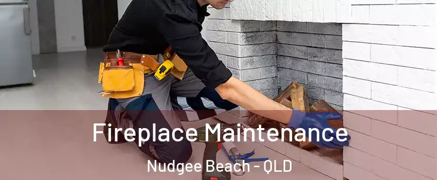 Fireplace Maintenance Nudgee Beach - QLD