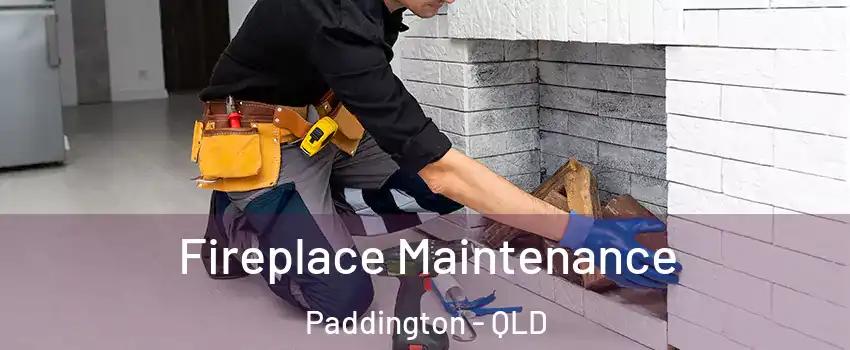 Fireplace Maintenance Paddington - QLD