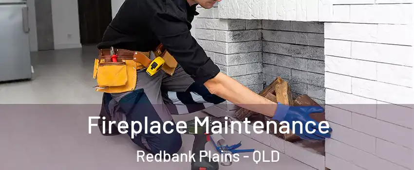 Fireplace Maintenance Redbank Plains - QLD