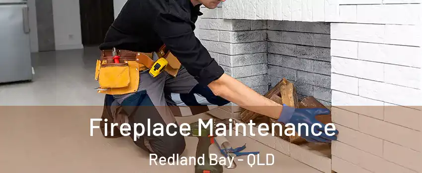 Fireplace Maintenance Redland Bay - QLD