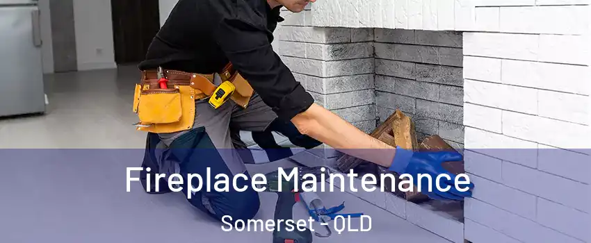 Fireplace Maintenance Somerset - QLD