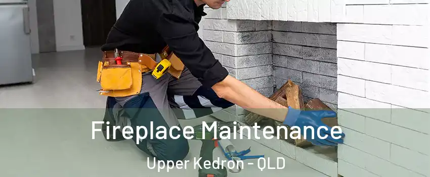Fireplace Maintenance Upper Kedron - QLD