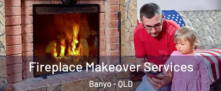 Fireplace Makeover Services Banyo - QLD