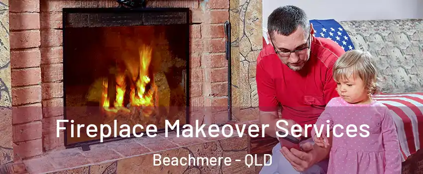 Fireplace Makeover Services Beachmere - QLD