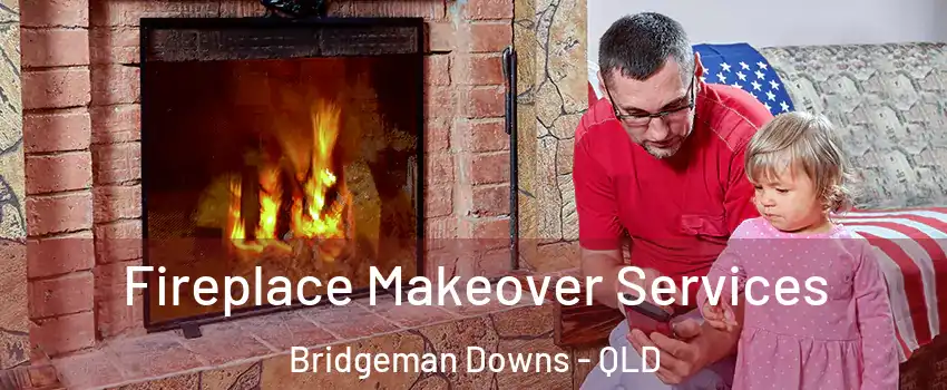 Fireplace Makeover Services Bridgeman Downs - QLD