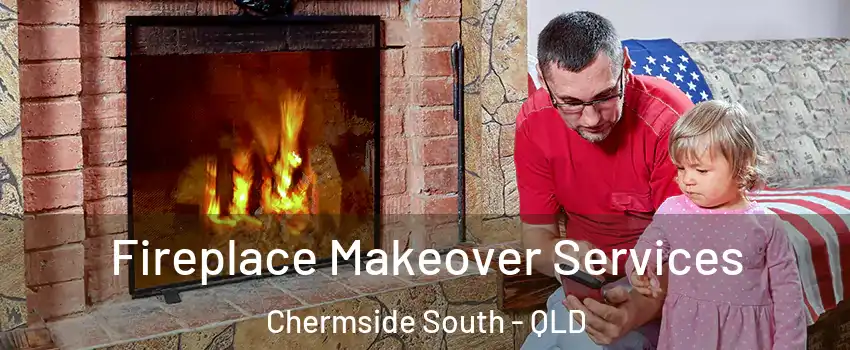 Fireplace Makeover Services Chermside South - QLD