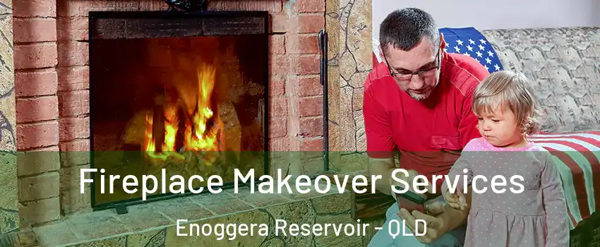 Fireplace Makeover Services Enoggera Reservoir - QLD