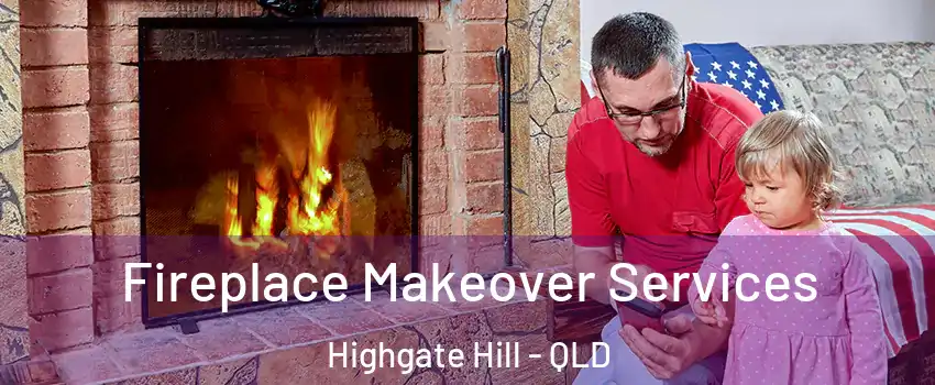 Fireplace Makeover Services Highgate Hill - QLD