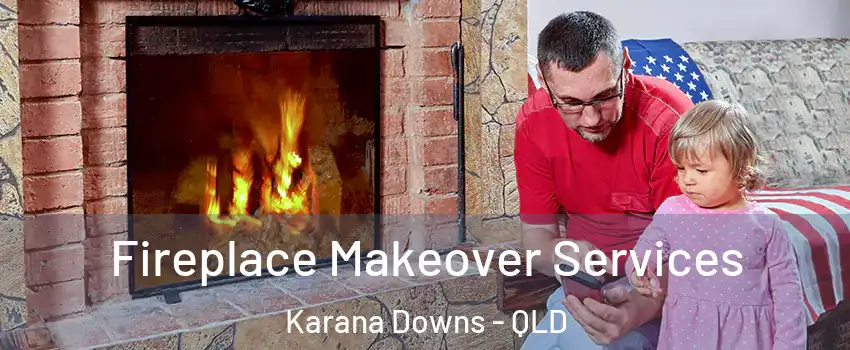 Fireplace Makeover Services Karana Downs - QLD