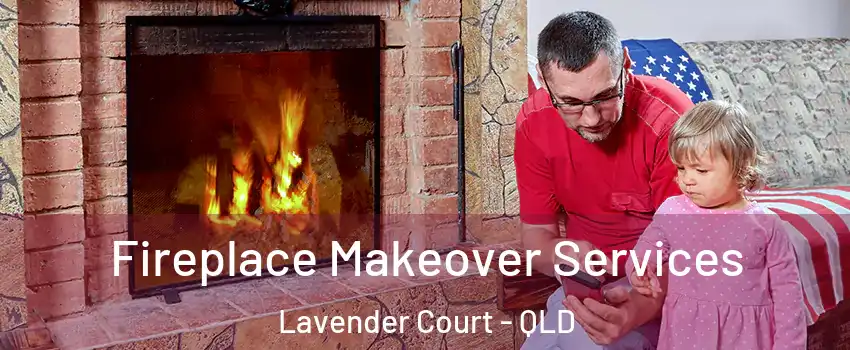 Fireplace Makeover Services Lavender Court - QLD