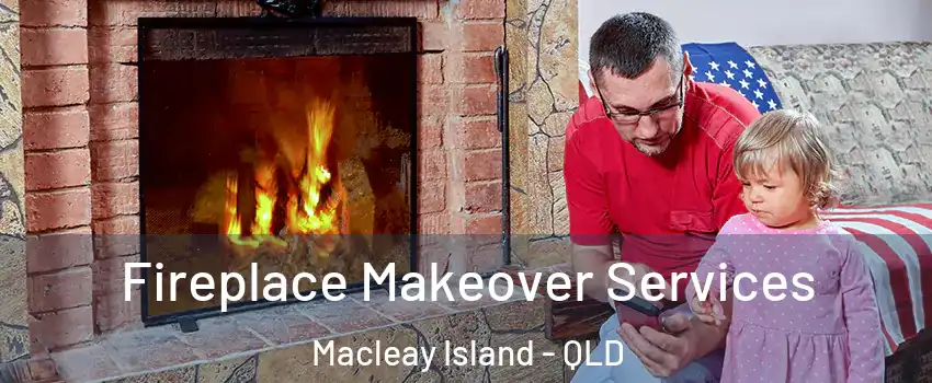 Fireplace Makeover Services Macleay Island - QLD