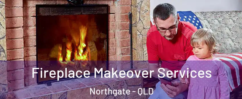 Fireplace Makeover Services Northgate - QLD