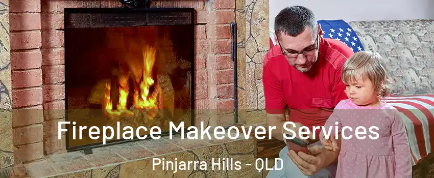 Fireplace Makeover Services Pinjarra Hills - QLD