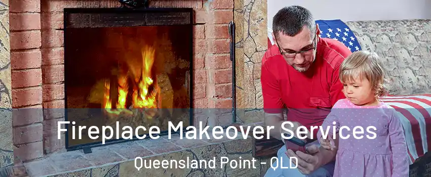 Fireplace Makeover Services Queensland Point - QLD