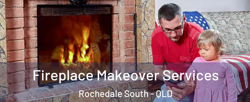 Fireplace Makeover Services Rochedale South - QLD