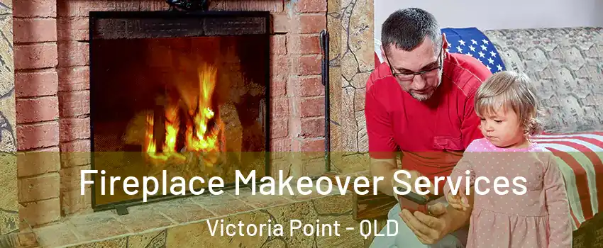 Fireplace Makeover Services Victoria Point - QLD