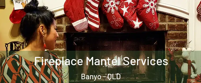 Fireplace Mantel Services Banyo - QLD