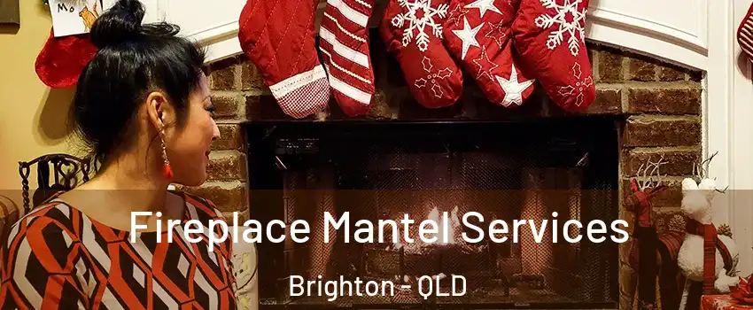 Fireplace Mantel Services Brighton - QLD