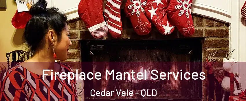 Fireplace Mantel Services Cedar Vale - QLD