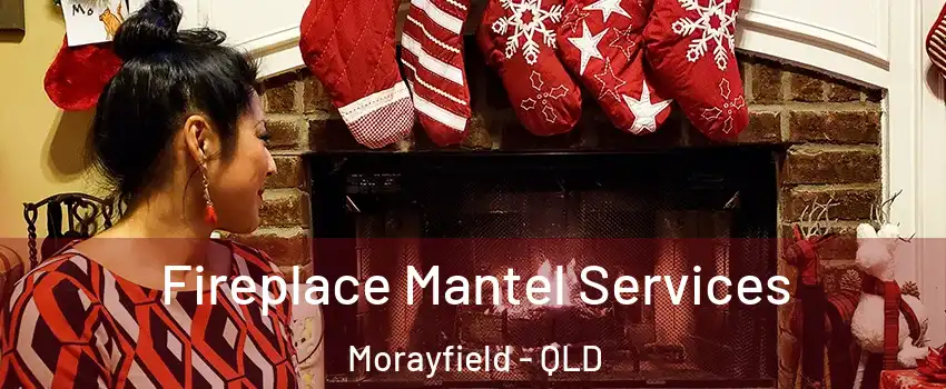 Fireplace Mantel Services Morayfield - QLD