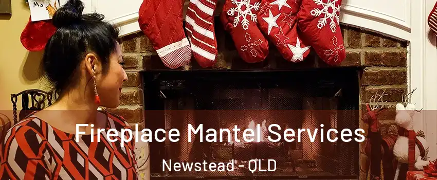  Fireplace Mantel Services Newstead - QLD