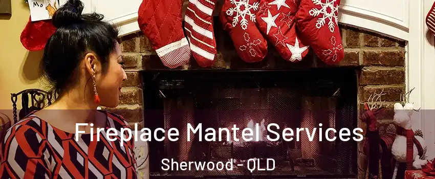 Fireplace Mantel Services Sherwood - QLD