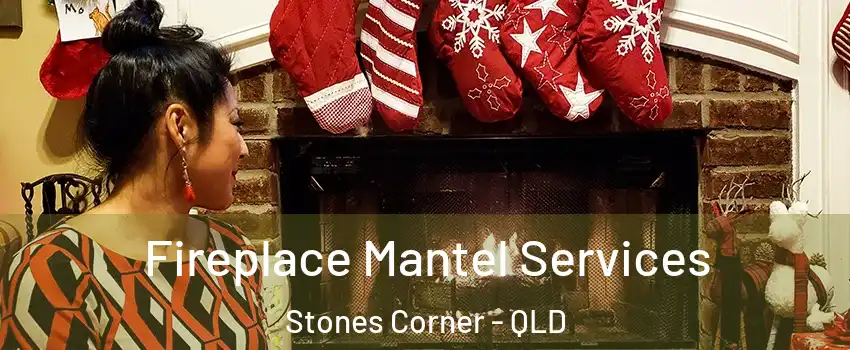Fireplace Mantel Services Stones Corner - QLD