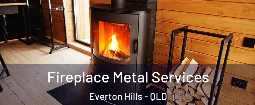 Fireplace Metal Services Everton Hills - QLD