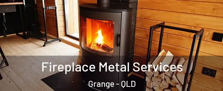 Fireplace Metal Services Grange - QLD