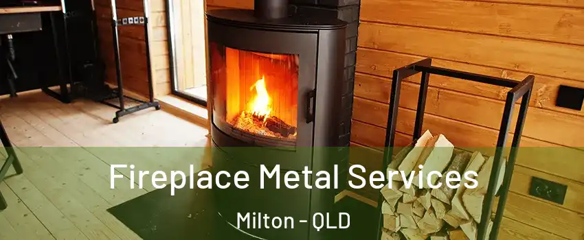 Fireplace Metal Services Milton - QLD