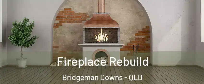 Fireplace Rebuild Bridgeman Downs - QLD