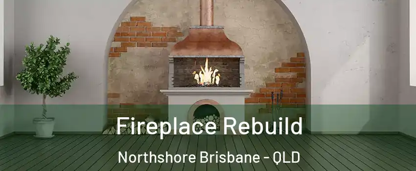 Fireplace Rebuild Northshore Brisbane - QLD